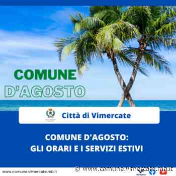 Comune d'Agosto: gli orari e i servizi estivi - Città di Vimercate