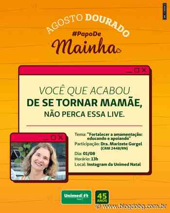 Unimed Natal promove ações de incentivo à amamentação no Agosto Dourado - Blog do BG