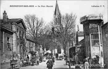Rochefort : les faubourgs, voyage dans le temps - Sud Ouest