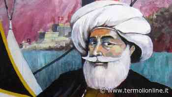 Termoli: Il 2 agosto 1566 l'ammiraglio Pialì Pascià e i suoi pirati saraceni assalivano Termoli - Termoli Online