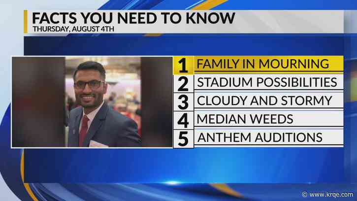 KRQE Newsfeed: Family mourns, NM United stadium, Storms and flood watch, Overrun with weeds, Anthem auditions
