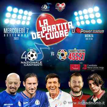Partita del cuore a Monza e Nazionale cantanti: in vendita i biglietti, confermato Francesco Totti - Il Cittadino di Monza e Brianza