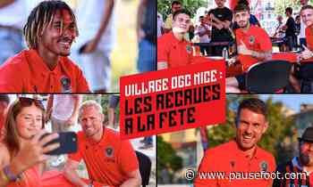 Village OGC Nice : les recrues à la fête ! - Pause Foot