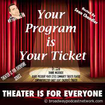Ep.114-Theater Is For Everyone-Dianne MacKenzie-Board President For The River Cities Community Theater Players And Company Director Of Ghost Light Children’s Theater - Broadway Podcast Network