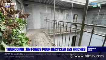 Tourcoing: un fonds pour recycler les friches - BFMTV