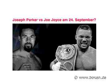 Kommt „Joseph Parker vs Joe Joyce“ im September? - Boxen.de