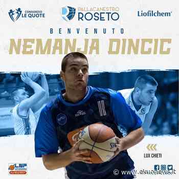 Basket B, la Liofilchem si rinforza ancora con l'ala serba Nemanja Dincic - ekuonews.it