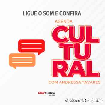 Confira as opções culturais para os próximos dias em Curitiba – CBN Curitiba – A Rádio Que Toca Notícia - CBN Curitiba