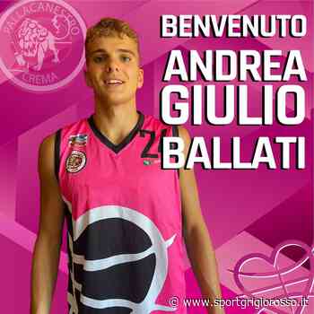 Pallacanestro Crema annuncia anche Ballati - SportGrigiorosso