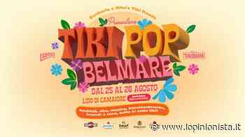 “Tiki Pop Belmare” a Lido Camaiore Lucca dal 25 al 28 agosto - L'Opinionista