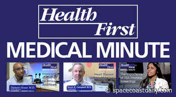 HEALTH FIRST MEDICAL MINUTE: Highlighting Important Health and Wellness Issues in Brevard County - SpaceCoastDaily.com