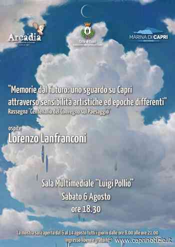 Capri. “Memorie dal Futuro” dal 6 al 14 Agosto la mostra targata Arcadia - Capri Notizie - Caprinotizie Ag/Promediacom