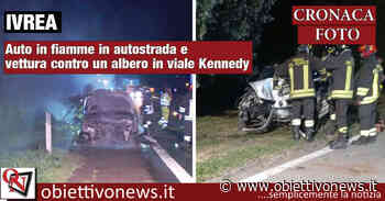 IVREA – Auto in fiamme in autostrada e vettura contro un albero in viale Kennedy (FOTO) - ObiettivoNews