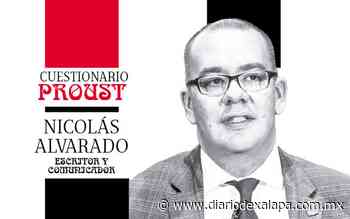 Cuestionario Proust: Nicolás Alvarado - Diario de Xalapa