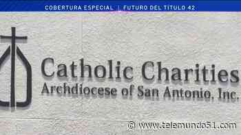 Caridades Católicas de San Antonio abrirá sus puertas a inmigrantes - Telemundo 51 - Miami