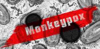Durham records sixth monkeypox case - durhamradionews.com