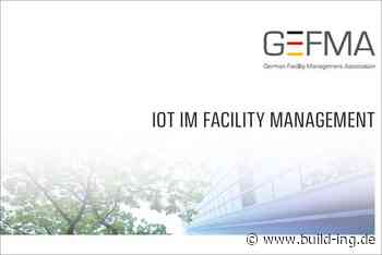 GEFMA veröffentlicht White Paper IoT im Facility Management - Build-Ing.