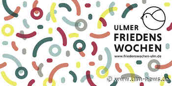 Start am 1. September: 17. Ulmer Friedenswochen mit umfangreichem Programm