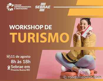 CIDADE EMPREENDEDORA: Workshop de Turismo em Pimenta Bueno debate potencialidades locais - Rondoniaovivo.com