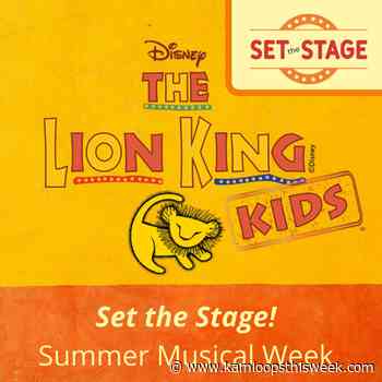 Set the Stage in Kamloops with The Lion King - Kamloops This Week