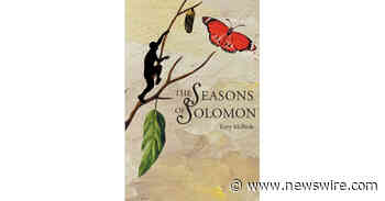 Author Terry McBride's new book, 'The Seasons of Solomon' is an inspiring faith-based tale that assures believers that they can have more than one calling - Newswire