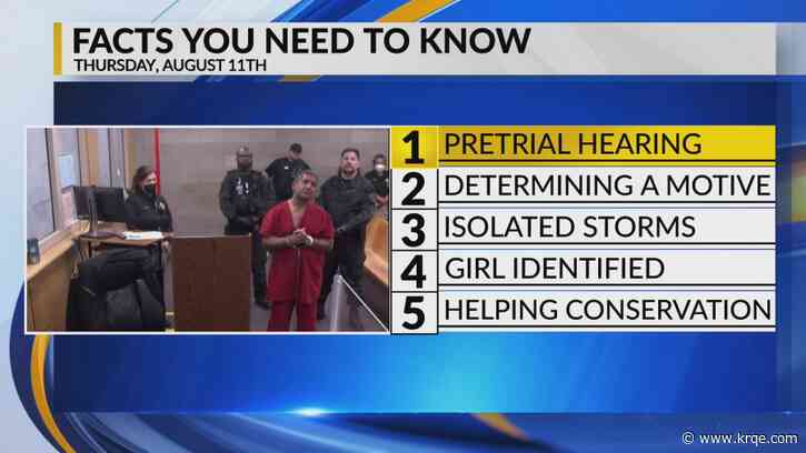 KRQE Newsfeed: Murder suspect pretrial hearing, Determining a motive, Isolated storms, Girl identified, Conserving butterflies