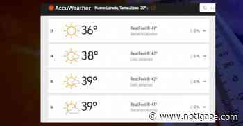 ¡Prepárate! Reynosa y Nuevo Laredo registrarán hoy sensaciones térmicas de 42 grados - NotiGAPE - Líderes en Noticias