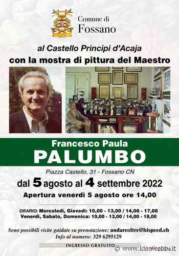 Fossano, al castello Principi d'Acaja la mostra di pittura del Maestro Francesco Paula Palumbo - www.ideawebtv.it - Quotidiano on line della provincia di Cuneo - IdeaWebTv