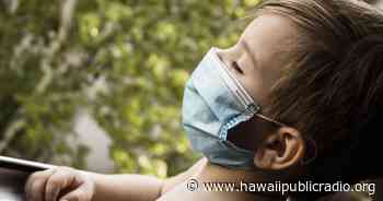 Masks optional for children under age 5 in preschool or child care center - Hawaiipublicradio