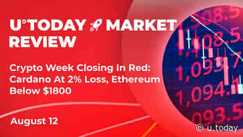 Crypto Week Closing in Red: Cardano (ADA) at 2% Loss, Ethereum (ETH) Below $1,800: Crypto Market Review, August 12 - U.Today