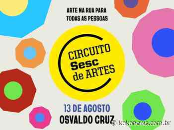 Osvaldo Cruz recebe o Circuito Sesc de Artes neste sábado (13) - KakoNews
