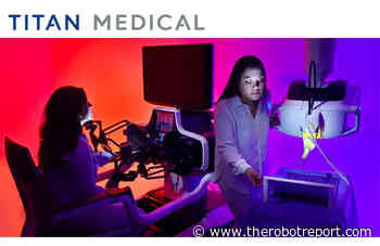 Titan Medical to start manufacturing Enos systems later this year - Robot Report