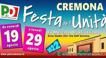 CI SIAMO FESTA DE L'UNITÀ CREMONA: 19-29 AGOSTO 2022 -EX MERCATO ORTOFRUTTICOLO - WelfareNetwork