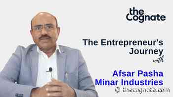 The Entrepreneur’s Journey: Afsar Pasha, Minar Industries - The Cognate