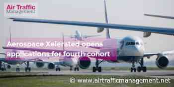 Aerospace Xelerated opens applications for fourth cohort - Air Traffic Management