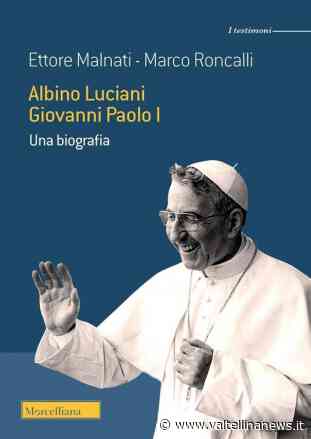 notizie da Sondrio e provincia » L'esemplare storia di Papa Luciani - Valtellina News