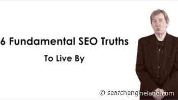 6 fundamental truths about SEO - Search Engine Land