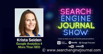 Google Analytics 4 - More Than SEO [Podcast] - Search Engine Journal