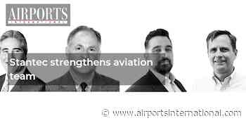 Stantec strengthens aviation team - Airports International Magazine
