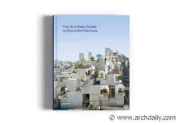 The ArchDaily Guide to Good Architecture - ArchDaily