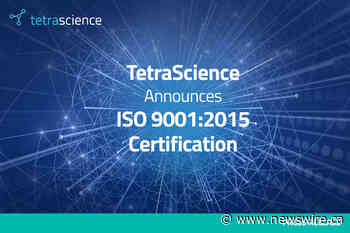 TetraScience Announces ISO 9001:2015 Certification, Demonstrating Ongoing Corporate Commitment to Highest Quality Standards for Global Biopharma Customers &amp; Partners