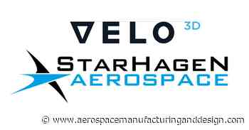 StarHagen joins Velo3D to unlock design freedom for aerospace customers - Aerospace Manufacturing and Design