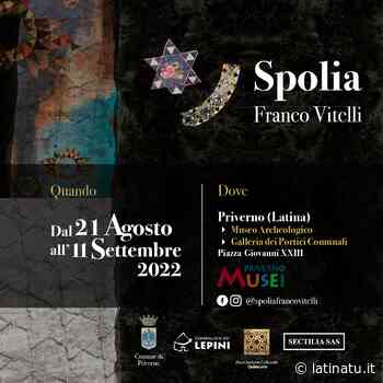 "SPOLIA": LE ESPOSIZIONI DI FRANCO VITELLI A PRIVERNO - Latina Tu
