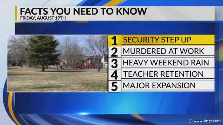 KRQE Newsfeed: Concerned neighbors, Murdered at work, Heavy weekend rain, Teacher pay, Grand opening