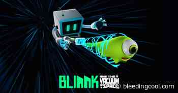 BLINNK & The Vacuum Of Space Is Coming Tp VR This Fall - Bleeding Cool News