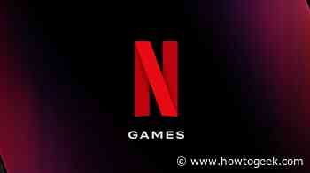 Got a Netflix Subscription? You Can Play These Games for Free - How-To Geek