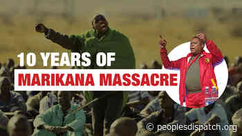 Marikana's legacy is one of justice denied and capital's greed - Peoples Dispatch