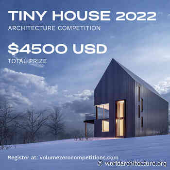 Tiny House 2022 Architecture Competition - World Architecture Community