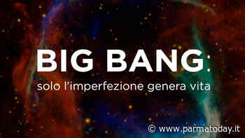 “big bang: solo l’imperfezione genera vita” - ParmaToday