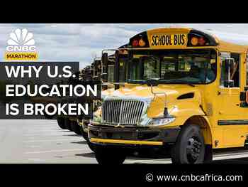 Why U.S. Education Is Struggling | CNBC Marathon - CNBCAfrica.com